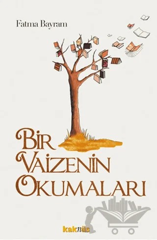Bir Vaizenin Okumaları – Fatma Bayram – Kaknüs Yayınları kitap kapağı