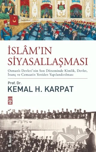 İslam'ın Siyasallaşması – Kemal Karpat – Timaş Tarih kitap kapağı