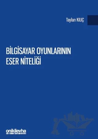 Bilgisayar Oyunlarının Eser Niteliği – Taylan Kılıç – On İki Levha Yayınları kitap kapağı