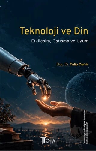 Teknoloji ve Din: Etkileşim, Çatışma ve Uyum – Talip Demir – DTA Yayıncılık kitap kapağı