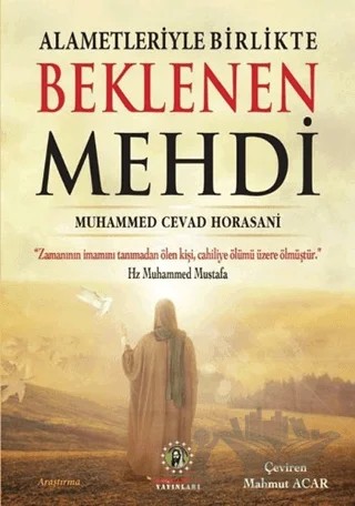 Alametleriyle Birlikte Beklenen Mehdi – Muhammed Cevad Horasani – İmam Rıza Dergahı Yayınları kitap kapağı