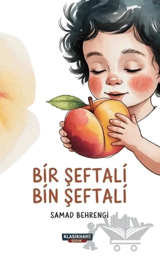 Bir Şeftali Bin Şeftali – Samad Behrengi – Klasikhane Çocuk kitap kapağı