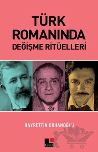 Türk Romanında Değişme Ritüelleri – Hayrettin Orhanoğlu – Kesit Yayınları kitap kapağı