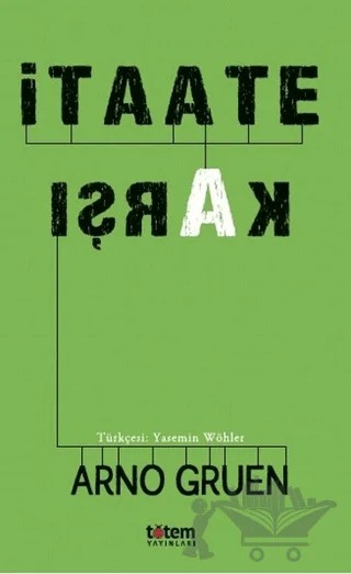 İtaate Karşı – Arno Gruen – Totem Yayıncılık kitap kapağı