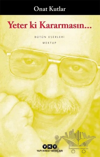 Yeter Ki Kararmasın... – Onat Kutlar – Yapı Kredi Yayınları kitap kapağı