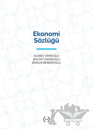 Ekonomi Sözlüğü – Binnur Berberoğlu, Bülent Danışoğlu, Kudret Emiroğlu – Islık Yayınları kitap kapağı
