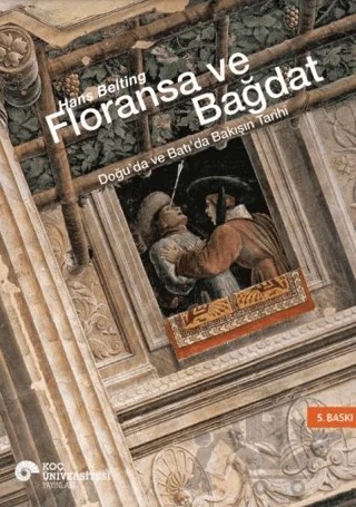 Floransa ve Bağdat – Hans Belting – Koç Üniversitesi Yayınları kitap kapağı