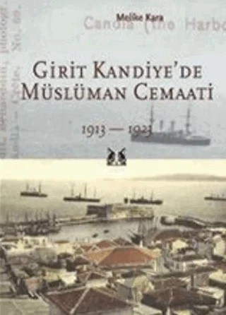 Girit Kandiye’de Müslüman Cemaati 1913 - 1923 – Melike Kara – Kitap Yayınevi kitap kapağı