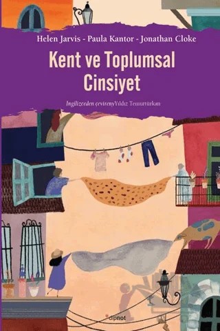 Kent ve Toplumsal Cinsiyet – Helen Jarvis, Jonathan Cloke, Paula Kantor – Dipnot Yayınları kitap kapağı