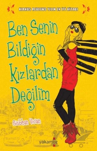 Ben Senin Bildiğin Kızlardan Değilim – Siobhan Vivian – Yakamoz Yayınevi kitap kapağı