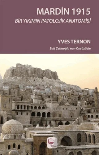Mardin 1915 Bir Yıkımın Patolojik Anatomisi – Yves Ternon – Belge Yayınları kitap kapağı