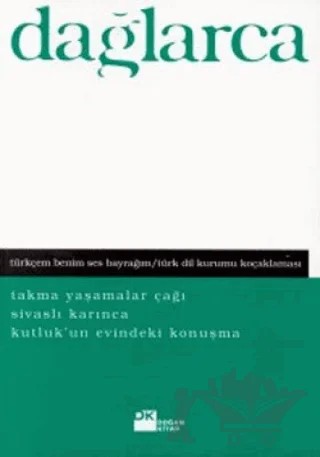 Türkçem Benim Ses Bayrağım Türk Dil Kurumu Koçaklaması Takma Yaşamalar Çağı Sivaslı Karınca Kutluk’un Evindeki Konuşma – Fazıl Hüsnü Dağlarca – Doğan Kitap kitap kapağı