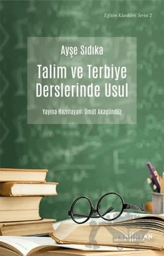 Talim ve Terbiye Derslerinde Usul – Ayşe Sıdıka Oktay – Yeni İnsan Yayınevi kitap kapağı