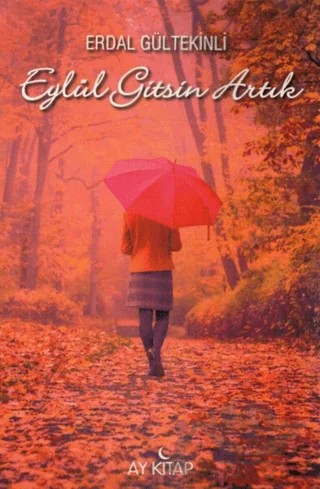 Eylül Gitsin Artık – Erdal Gültekinli – Ay Kitap kitap kapağı
