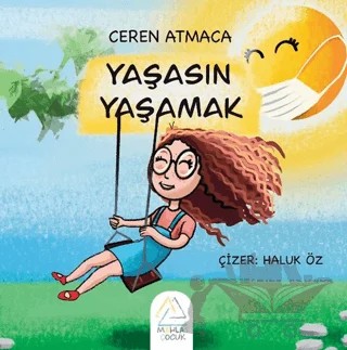 Yaşasın Yaşamak – Ceren Atmaca – Mahlas Çocuk Yayınları kitap kapağı