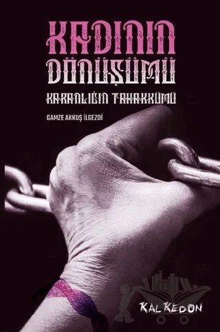 Kadının Dönüşümü – Gamze Akkuş İlgezdi – Kalkedon Yayıncılık kitap kapağı