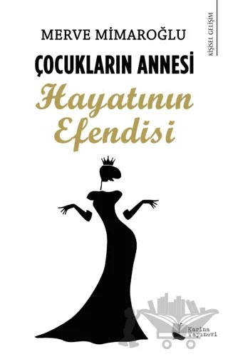 Çocukların Annesi Hayatının Efendisi – Merve Mimaroğlu – Karina Yayınevi kitap kapağı