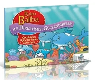 Balina Baliba ile Dikkatimizi Güçlendirelim - Çocuklarını İlginç Bir Parka Götürüyor – Hasan Ay – Adeda Yayınları kitap kapağı