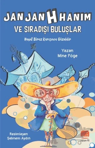 Jan Jan H Hanım ve Sıradışı Buluşlar – Mine Pöge – Uçan Fil Yayınları kitap kapağı