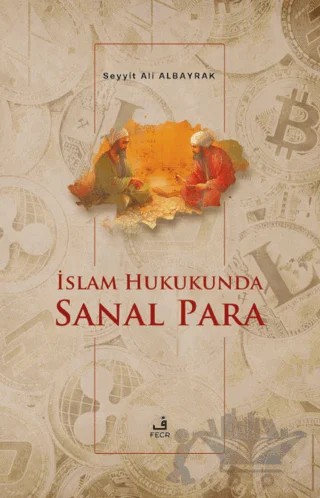 İslam Hukukunda Sanal Para – Seyyit Ali Albayrak – Fecr Yayınları kitap kapağı