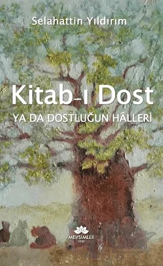 Kitab-ı Dost ya da Dostluğun Hâlleri – Selahattin Yıldırım – Mevsimler Kitap kitap kapağı