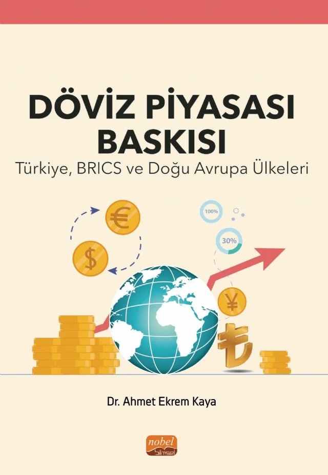 DÖVİZ PİYASASI BASKISI - Türkiye, BRICS ve Doğu Avrupa Ülkeleri – Ahmet Ekrem Kaya – Nobel Bilimsel Eserler kitap kapağı