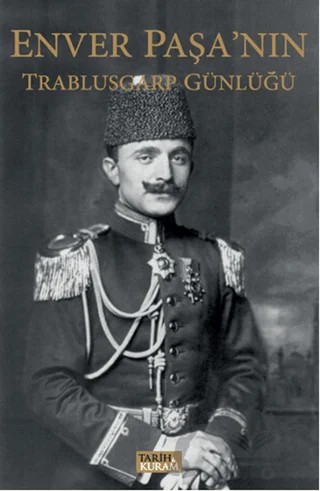 Enver Paşa'nın Trablusgarp Günlüğü – Kolektif – Tarih ve Kuram Yayınevi kitap kapağı