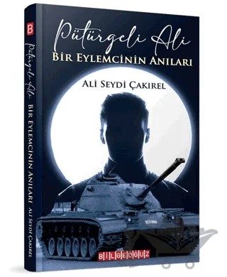 “Pütürgeli Ali” Bir Eylemcinin Anıları – Aliseydi Çakırel – Bilgeoğuz Yayınları kitap kapağı