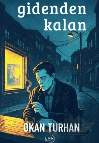 Gidenden Kalan – Okan Turhan – Liman Yayınevi kitap kapağı