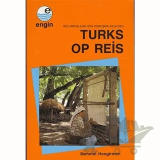 Turks Op Reis - Hollandalılar için Türkçe Konuşma Kılavuzu – Mehmet Hengirmen – Engin Yayınevi kitap kapağı
