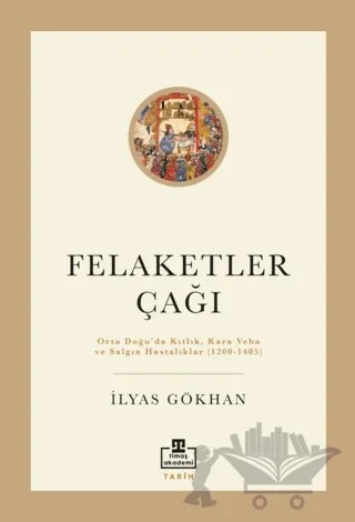 Felaketler Çağı – İlyas Gökhan – Timaş Akademi kitap kapağı