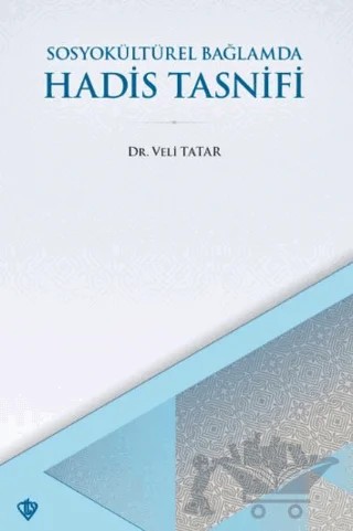 SosyoKültürel Bağlamda Hadis Tasnifi – Veli Tatar – Türkiye Diyanet Vakfı Yayınları kitap kapağı