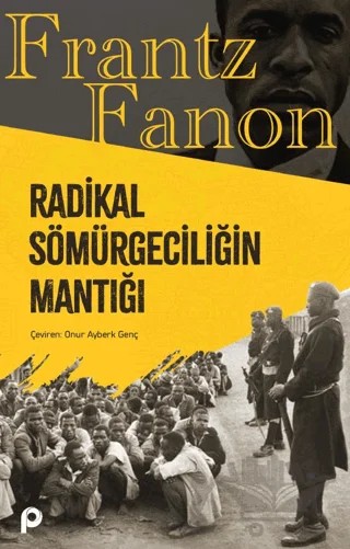 Radikal Sömürgeciliğin Mantığı – Frantz Fanon – Pınar Yayınları kitap kapağı