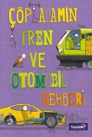 Çöp Adamın Tren ve Otomobil Rehberi – John Farndon – Teleskop Popüler Bilim kitap kapağı