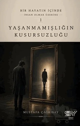 Yaşanmamışlığın Kusursuzluğu – Mustafa Çağrıbay – Servet Yayınevi kitap kapağı