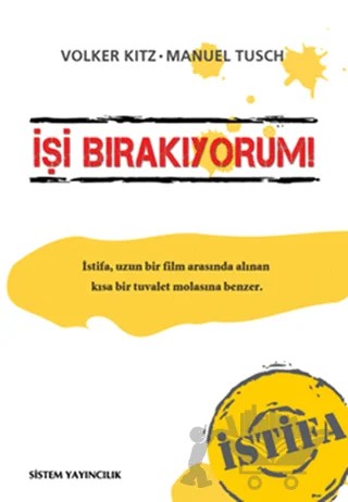 İşi Bırakıyorum – Manuel Tusch, Volker Kitz – Sistem Yayıncılık kitap kapağı