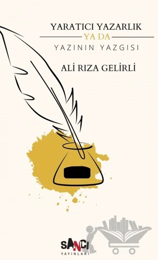 Yaratıcı Yazarlık Ya Da Yazının Yazgısı – Ali Rıza Gelirli – Sancı Yayınları kitap kapağı