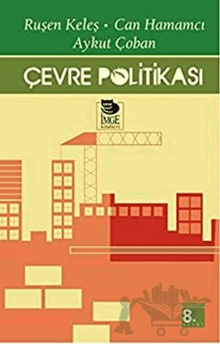 Çevre Politikası – Ruşen Keleş, Can Hamamcı, Aykut Çoban – İmge Kitabevi Yayınları kitap kapağı