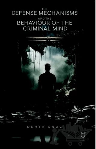 The Defense Mechanisms and The Behaviour of The Criminal Mind – Derya Oruç – Akademisyen Kitabevi kitap kapağı