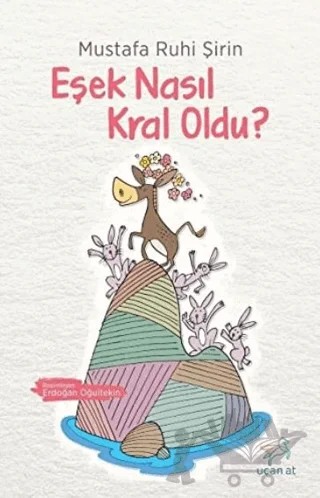 Eşek Nasıl Kral Oldu? – Mustafa Ruhi Şirin – Uçan At Yayınları kitap kapağı