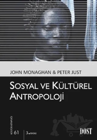 Sosyal ve Kültürel Antropoloji – John Monaghan, Peter Just – Dost Kitabevi Yayınları kitap kapağı