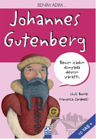 Benim Adım... Johannes Gutenberg – Francesca Carabelli, Lluis Borras – Altın Kitaplar kitap kapağı