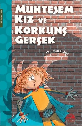 Muhteşem Kız ve Korkunç Gerçek – Stephen Elboz – Martı Çocuk Yayınları kitap kapağı