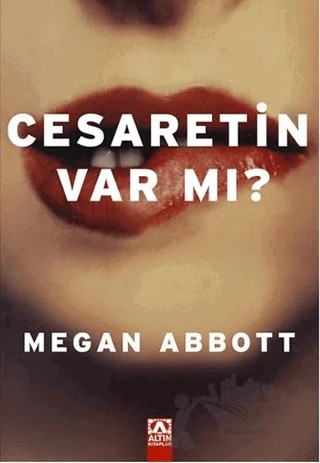 Cesaretin Var mı? – Megan Abbott – Altın Kitaplar kitap kapağı