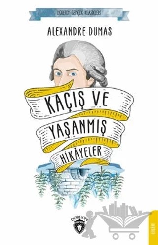 Kaçış ve Yaşanmış Hikayeler – Alexandre Dumas – Dorlion Yayınları kitap kapağı