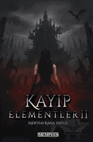 Kayıp Elementler 2 – Meryem Rana Yavuz – Memphis Yayınları kitap kapağı