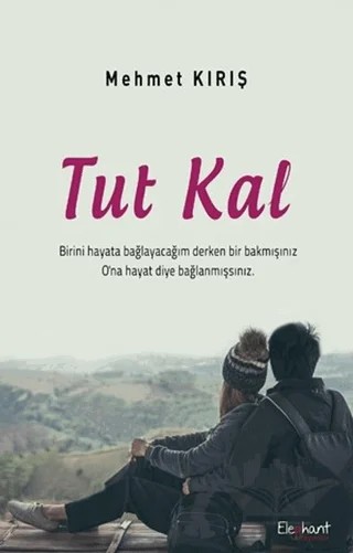 Tut Kal – Mehmet Kırış – Elephant Yayınları kitap kapağı
