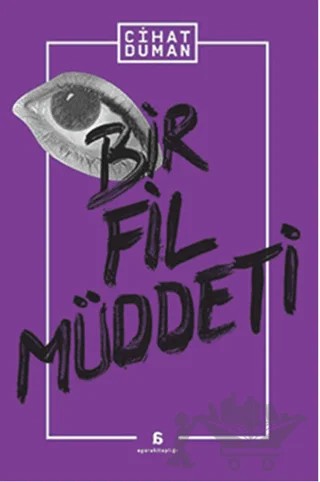 Bir Fil Müddeti – Cihat Duman – Agora Kitaplığı kitap kapağı