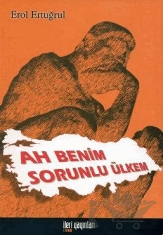 Ah Benim Sorunlu Ülkem – Erol Ertuğrul – İleri Yayınları kitap kapağı