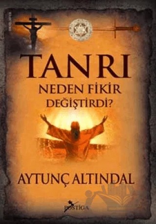 Tanrı Neden Fikir Değiştirdi? – Aytunç Altındal – Postiga Yayınları kitap kapağı